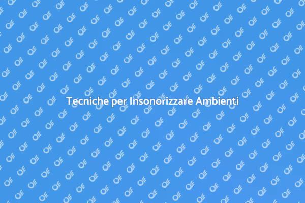 Come Insonorizzare Spazi con Lastre