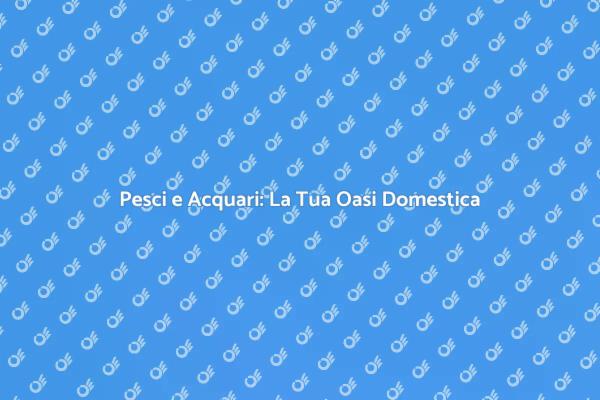 La Magia di un Negozio di Acquari