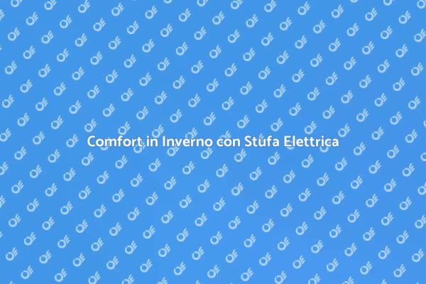 Stufa Elettrica: Soluzione per Inverno
