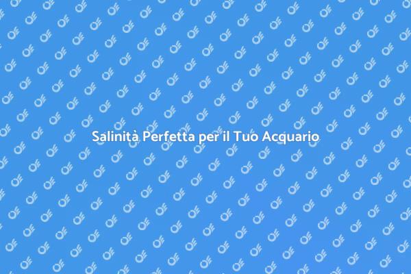 Salinità Ideale per Pesci Sani