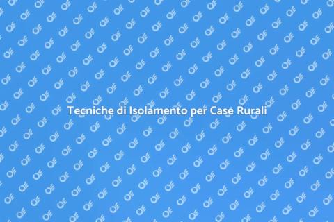 Isolare una Casa Rurale per Comfort