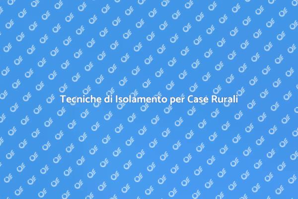 Isolamento Efficiente per Case Rurali