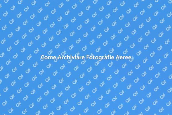 Archiviazione di Fotografie Aeree