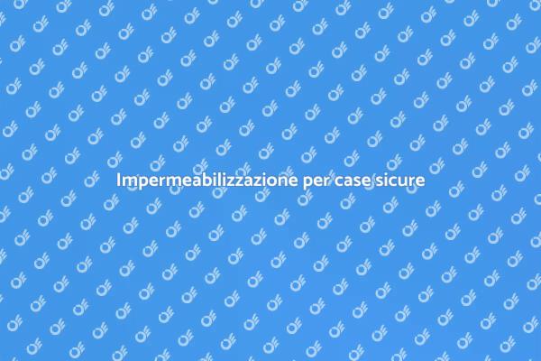 Rendi la tua casa impermeabile