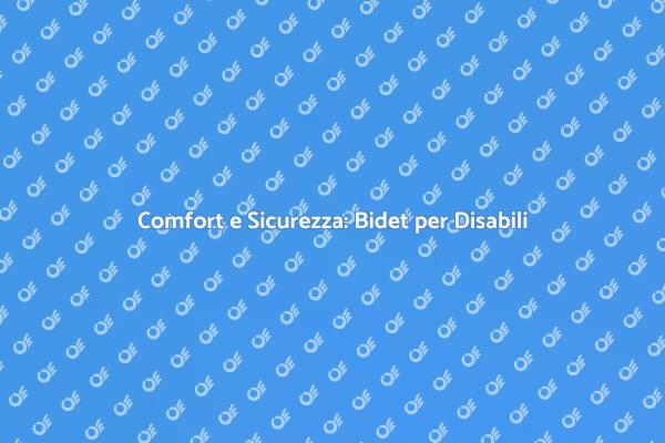 Innovazione: Bidet per Disabili Sicuro