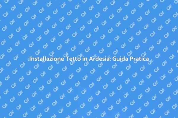 Come Installare un Tetto in Ardesia