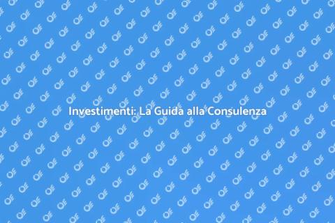 Consulenza su Investimenti: Scopri di Più