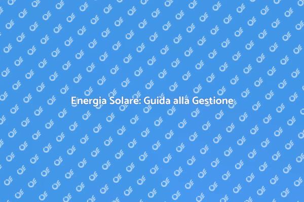 Ottimizza la Tua Energia Solare