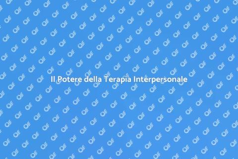 Terapia Interpersonale: Benessere e Relazioni