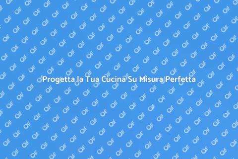Cucina Su Misura Elegante e Funzionale