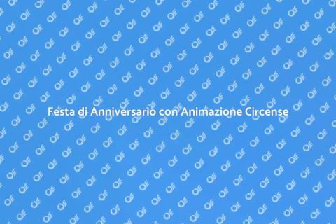 Animazione Circense per Anniversari