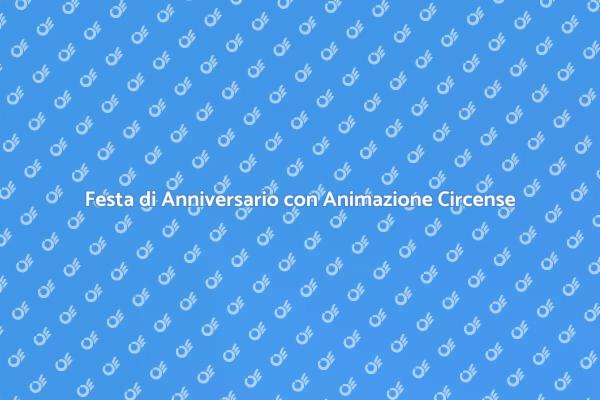 Un Anniversario Indimenticabile con Circo