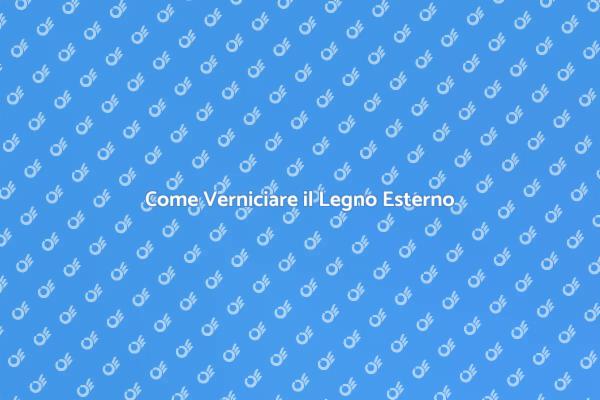Tecniche per Verniciare il Legno Esterno