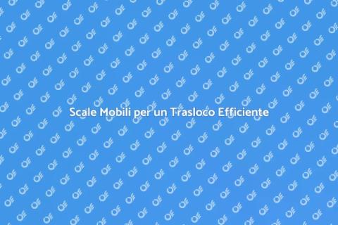 Trasloco Facile con Scale Mobili