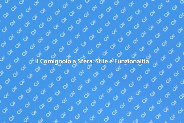 Comignolo a Sfera: Innovazione e Design