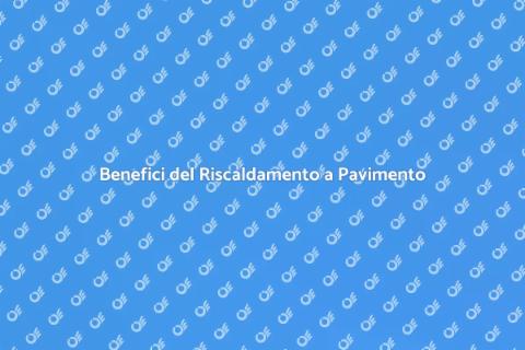 Riscaldamento a Pavimento: Comfort Assicurato