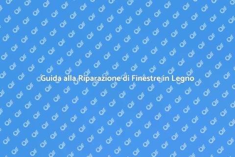 Sistemare Finestre in Legno Difettose
