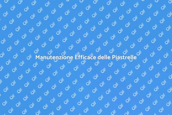 Cura delle Piastrelle Esterne