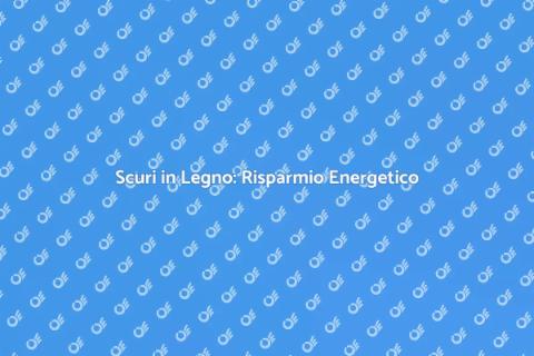 Isolare Scuri in Legno per Risparmio