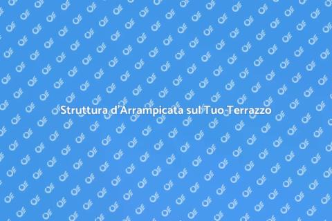 Costruire una Struttura per Arrampicata