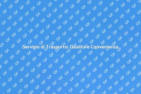 Trasporto Conveniente e di Qualità