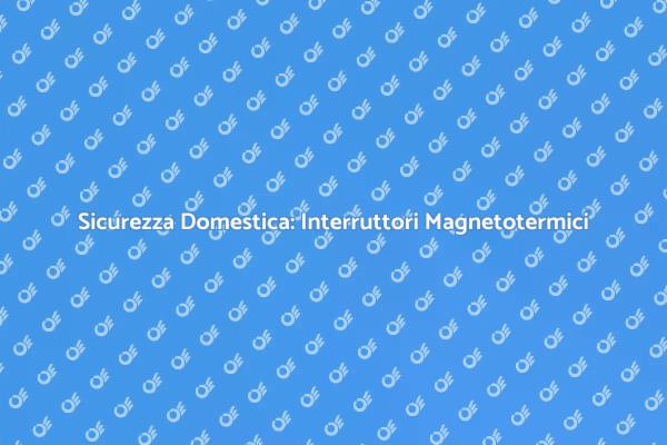 Proteggi la Tua Casa con Interruttori