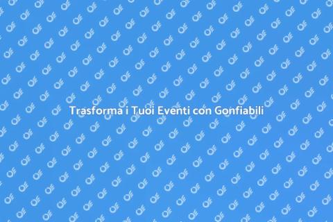 Noleggio Modulo Gonfiabile per Eventi