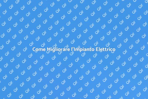 Rendi il Tuo Impianto Elettrico Efficiente