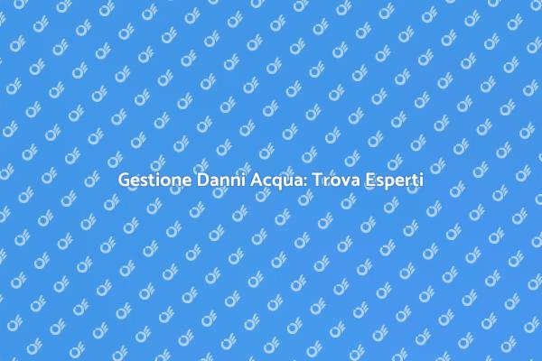 Soluzioni per Danni da Acqua in Casa