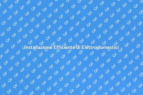 Montare Elettrodomestici: Guida Pratica
