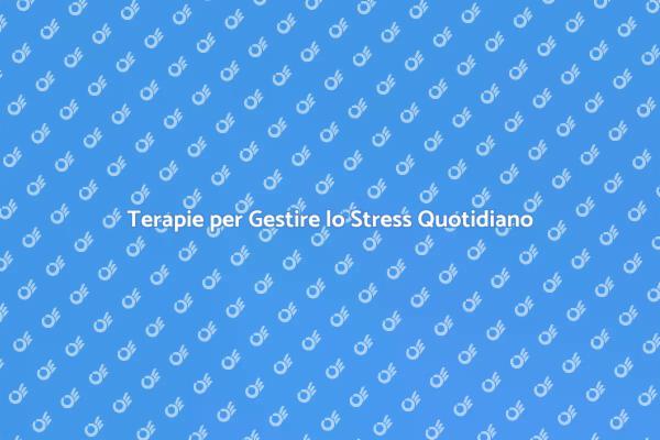 Strategie Efficaci per Gestire lo Stress