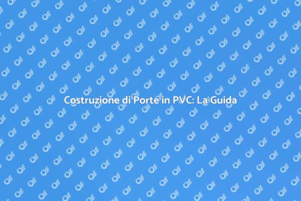 Costruisci la Tua Porta in PVC