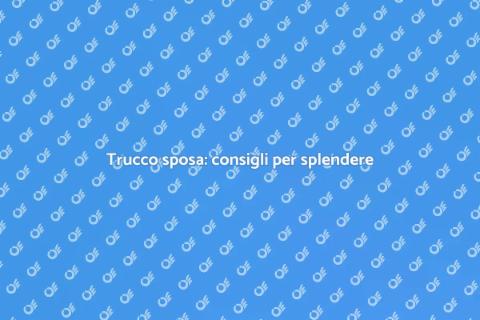 Trucco per matrimoni: splendi nel giorno