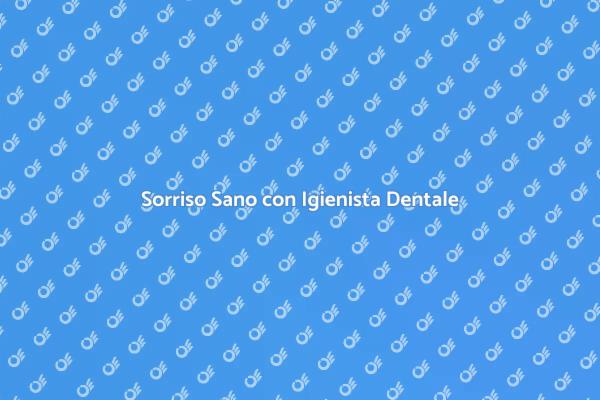 Igienista Dentale: Sorriso e Benessere