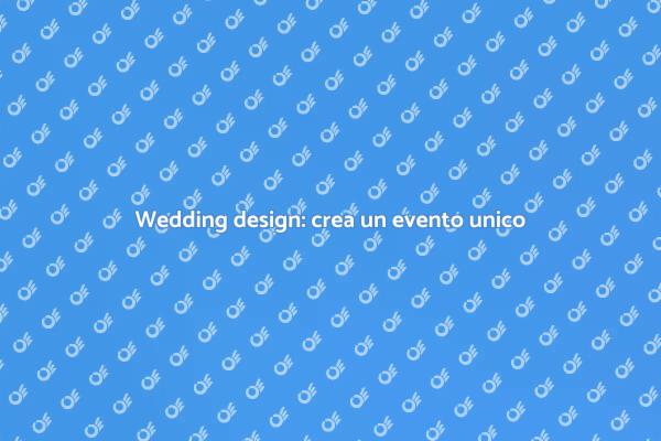 Organizzazione matrimonio: il design vincente