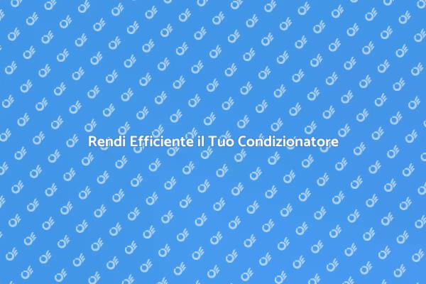 Condizionatori: Manutenzione per il Comfort