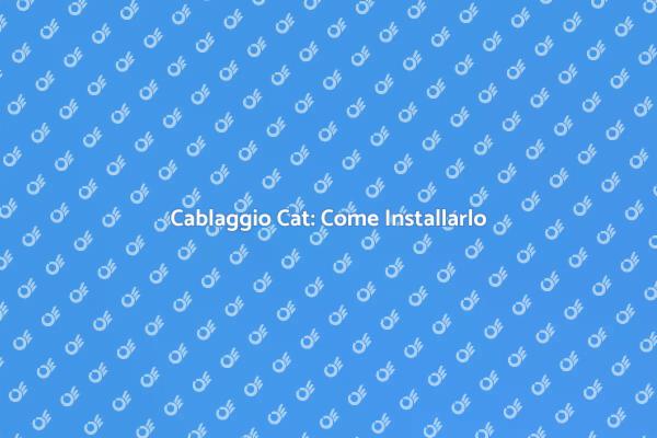 Come Installare un Cablaggio Cat