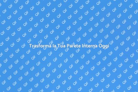 Rasatura Parete Interna: Guida Completa