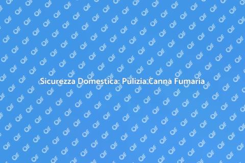Pulire la Canna Fumaria: Sicurezza Casa