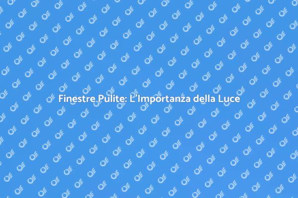 Rendi le Tue Finestre Splendenti
