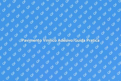 Installare Pavimento Vinilico Adesivo