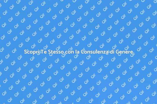 Riscopri Te Stesso: Consulenza di Genere