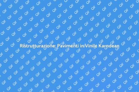 Pavimento in Vinile Karndean: Guida
