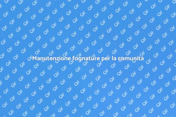 Fognature: perché la pulizia è fondamentale