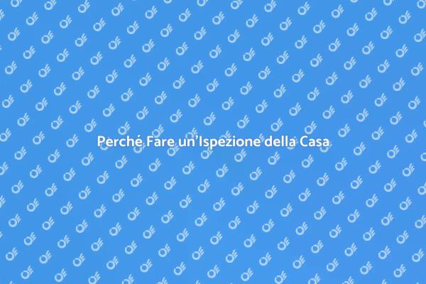 Ispezione Casa: Sicurezza e Valore