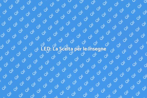 Illumina le Tue Insegne con LED