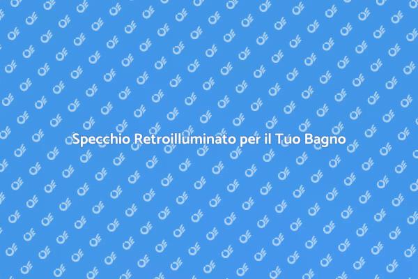 Illumina il Tuo Bagno con Stile