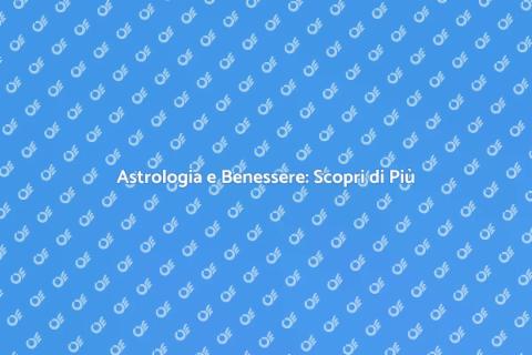Guida Astrologica per il Benessere