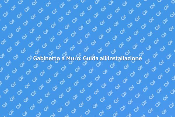 Guida all'Installazione del Gabinetto