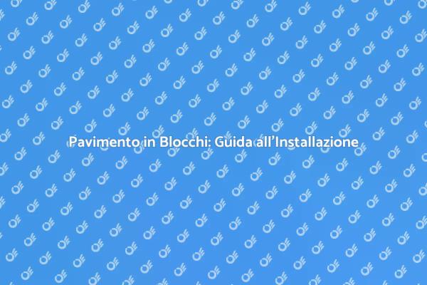 Installazione di Pavimenti in Blocchi